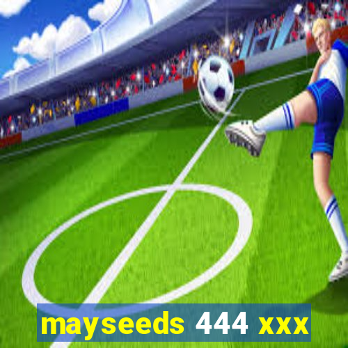 mayseeds 444 xxx